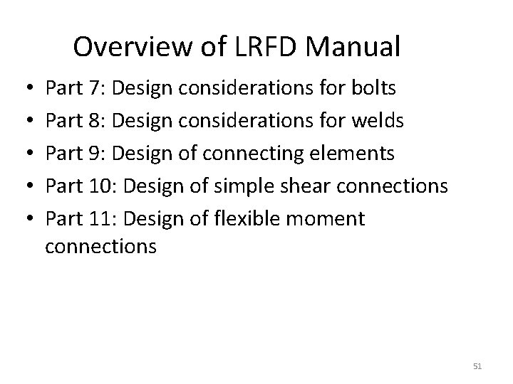 Overview of LRFD Manual • • • Part 7: Design considerations for bolts Part