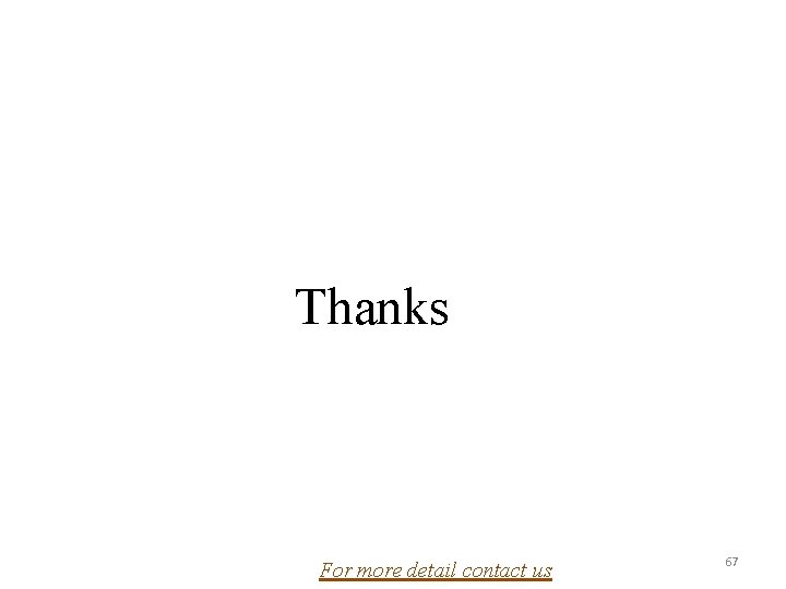 Thanks For more detail contact us 67 