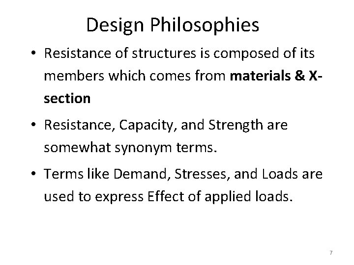 Design Philosophies • Resistance of structures is composed of its members which comes from