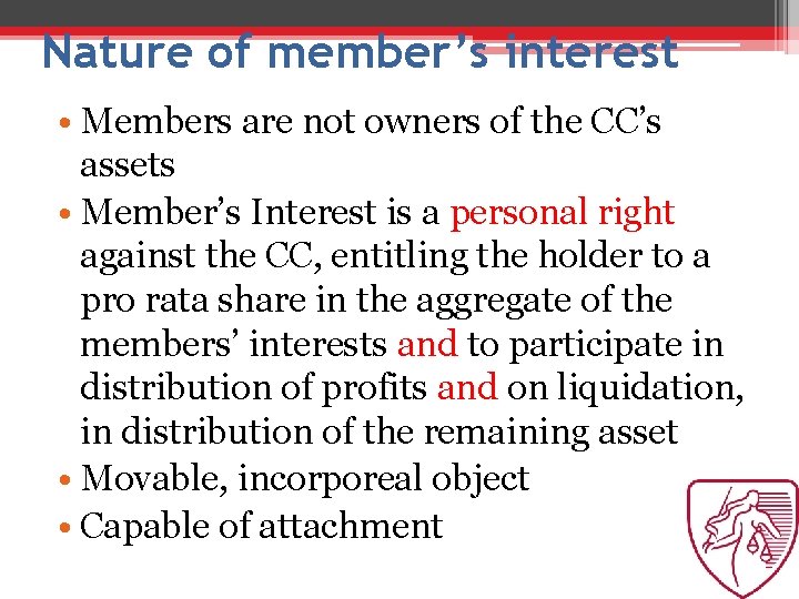 Nature of member’s interest • Members are not owners of the CC’s assets •