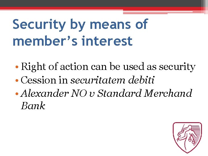 Security by means of member’s interest • Right of action can be used as