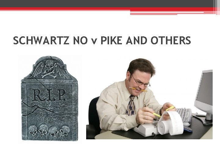SCHWARTZ NO v PIKE AND OTHERS 