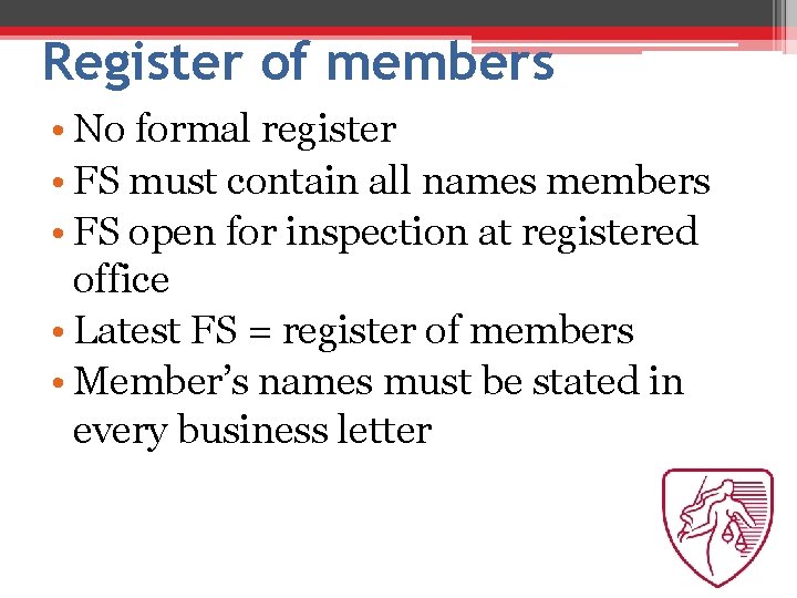 Register of members • No formal register • FS must contain all names members