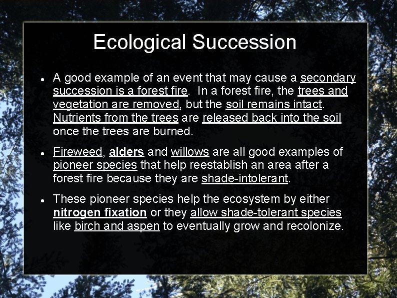 Ecological Succession A good example of an event that may cause a secondary succession