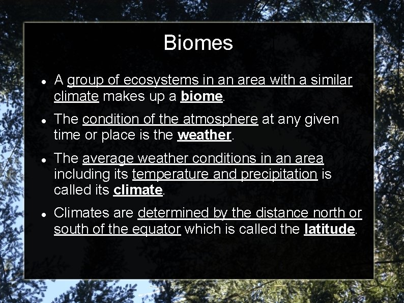 Biomes A group of ecosystems in an area with a similar climate makes up