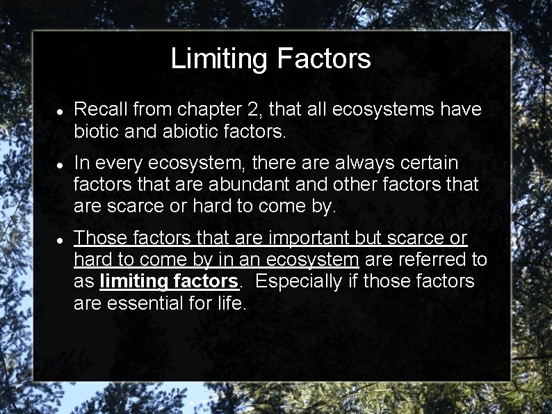 Limiting Factors Recall from chapter 2, that all ecosystems have biotic and abiotic factors.