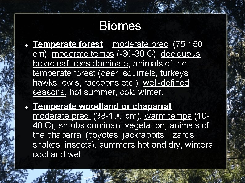 Biomes Temperate forest – moderate prec. (75 -150 cm), moderate temps (-30 -30 C),