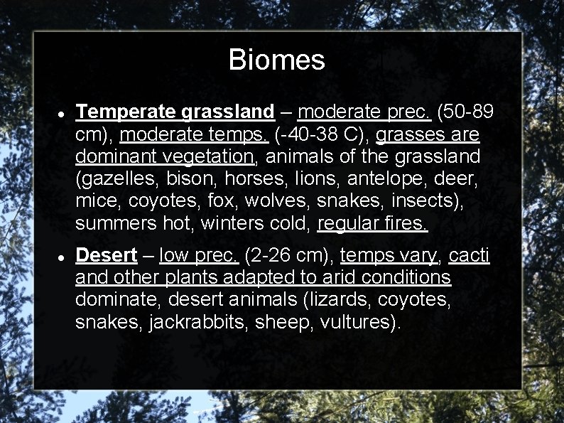 Biomes Temperate grassland – moderate prec. (50 -89 cm), moderate temps. (-40 -38 C),
