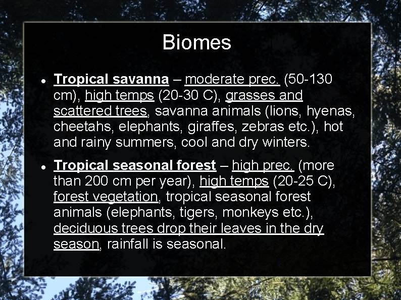 Biomes Tropical savanna – moderate prec. (50 -130 cm), high temps (20 -30 C),