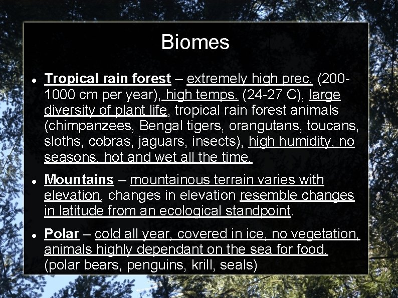 Biomes Tropical rain forest – extremely high prec. (2001000 cm per year), high temps.