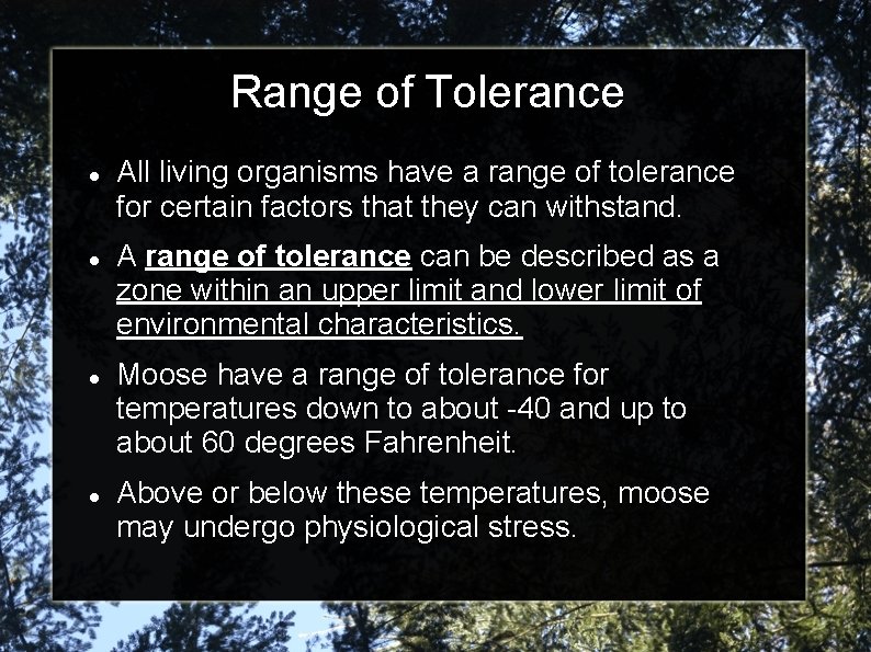 Range of Tolerance All living organisms have a range of tolerance for certain factors