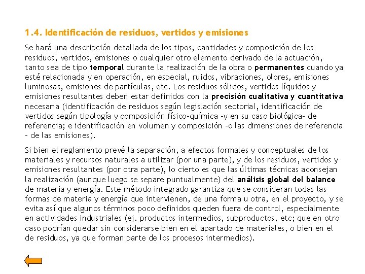 1. 4. Identificación de residuos, vertidos y emisiones Se hará una descripción detallada de