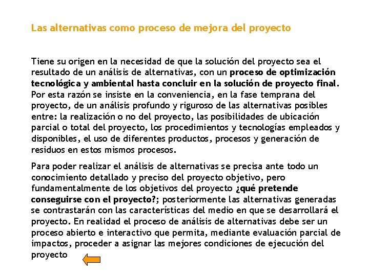 Las alternativas como proceso de mejora del proyecto Tiene su origen en la necesidad