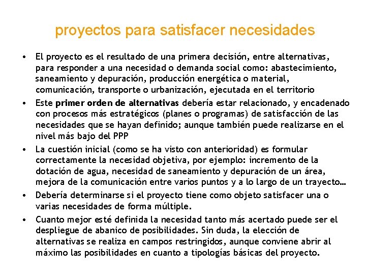 proyectos para satisfacer necesidades • El proyecto es el resultado de una primera decisión,