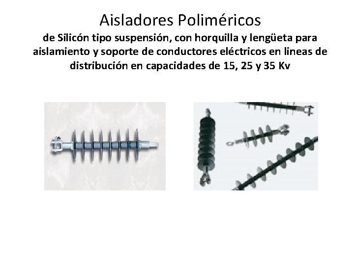 Aisladores Poliméricos de Silicón tipo suspensión, con horquilla y lengüeta para aislamiento y soporte