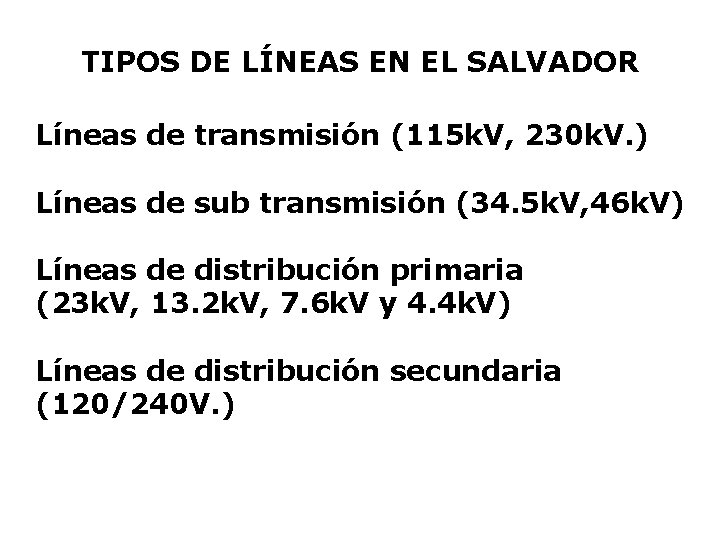 TIPOS DE LÍNEAS EN EL SALVADOR Líneas de transmisión (115 k. V, 230 k.