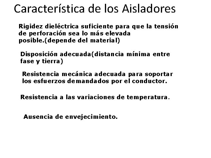 Característica de los Aisladores Rigidez dieléctrica suficiente para que la tensión de perforación sea
