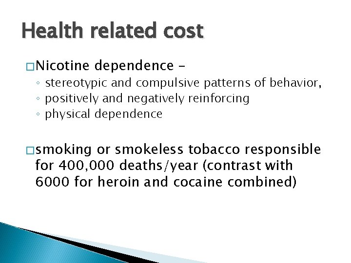 Health related cost �Nicotine dependence – ◦ stereotypic and compulsive patterns of behavior, ◦