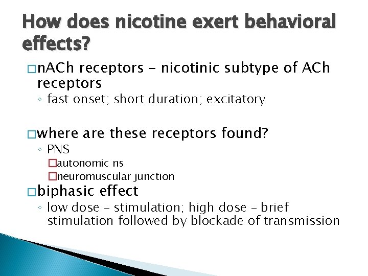 How does nicotine exert behavioral effects? �n. ACh receptors – nicotinic subtype of ACh