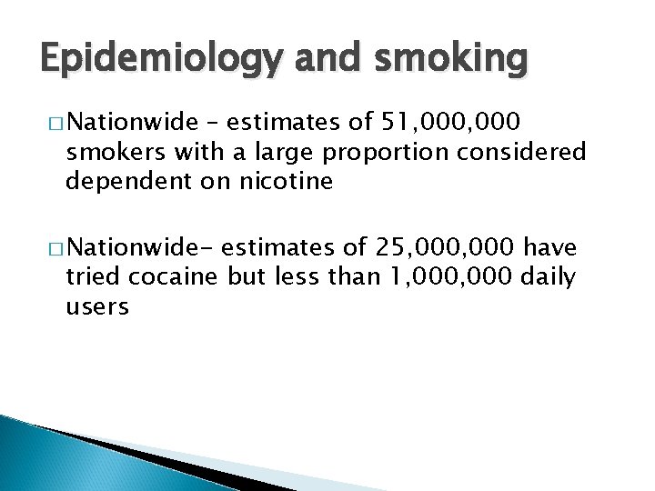 Epidemiology and smoking � Nationwide – estimates of 51, 000 smokers with a large