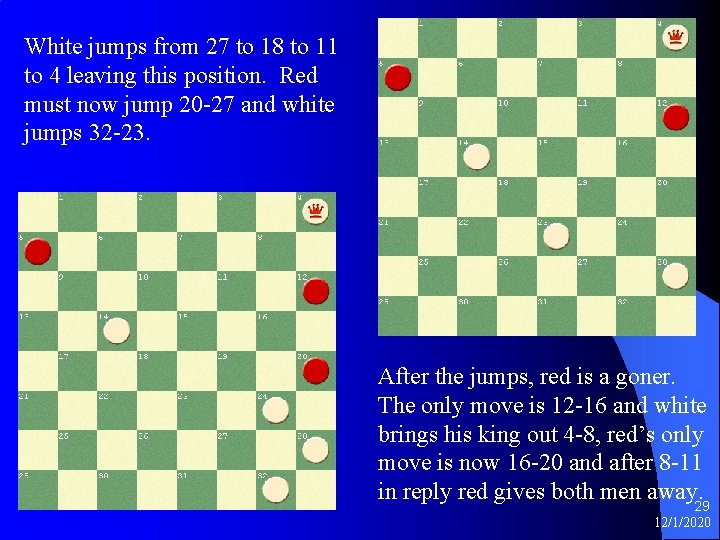 White jumps from 27 to 18 to 11 to 4 leaving this position. Red