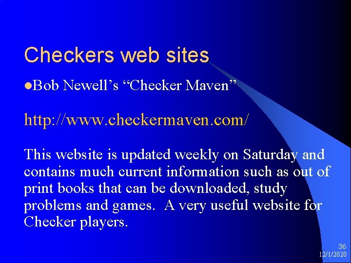 Checkers web sites l. Bob Newell’s “Checker Maven” http: //www. checkermaven. com/ This website