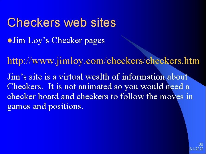 Checkers web sites l. Jim Loy’s Checker pages http: //www. jimloy. com/checkers. htm Jim’s