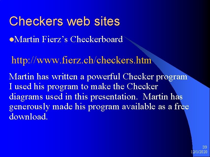 Checkers web sites l. Martin Fierz’s Checkerboard http: //www. fierz. ch/checkers. htm Martin has