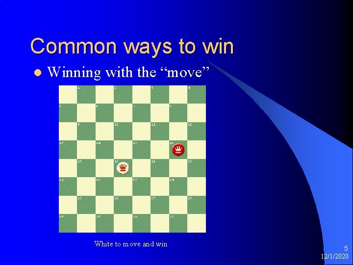 Common ways to win l Winning with the “move” White to move and win