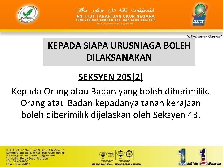 KEPADA SIAPA URUSNIAGA BOLEH DILAKSANAKAN SEKSYEN 205(2) Kepada Orang atau Badan yang boleh diberimilik.