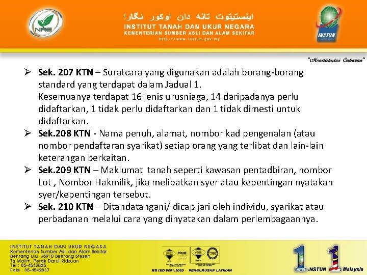 Ø Sek. 207 KTN – Suratcara yang digunakan adalah borang-borang standard yang terdapat dalam