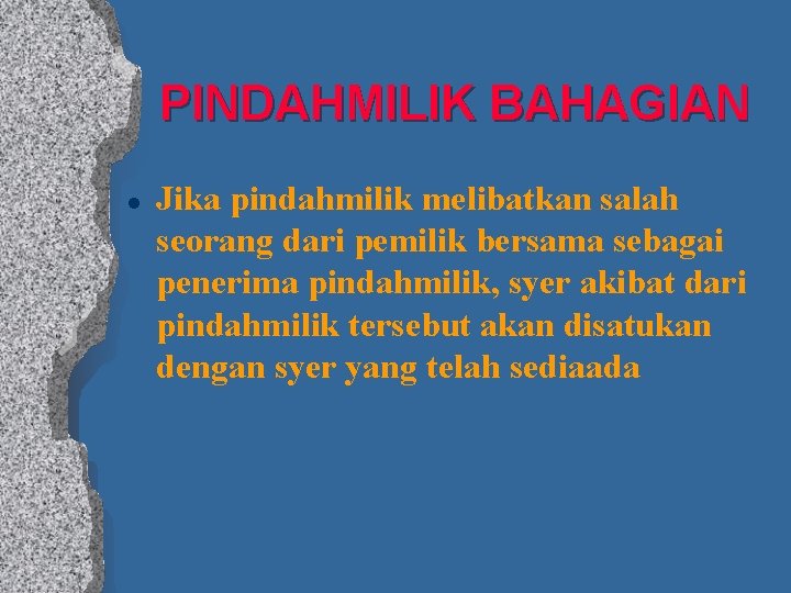PINDAHMILIK BAHAGIAN l Jika pindahmilik melibatkan salah seorang dari pemilik bersama sebagai penerima pindahmilik,