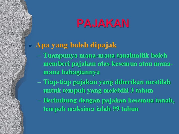 PAJAKAN l Apa yang boleh dipajak – Tuanpunya mana-mana tanahmilik boleh memberi pajakan atas