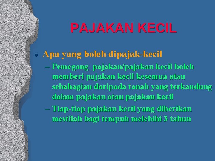 PAJAKAN KECIL l Apa yang boleh dipajak-kecil – Pemegang pajakan/pajakan kecil boleh memberi pajakan