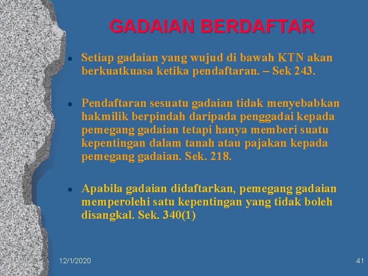 GADAIAN BERDAFTAR l l l Setiap gadaian yang wujud di bawah KTN akan berkuatkuasa