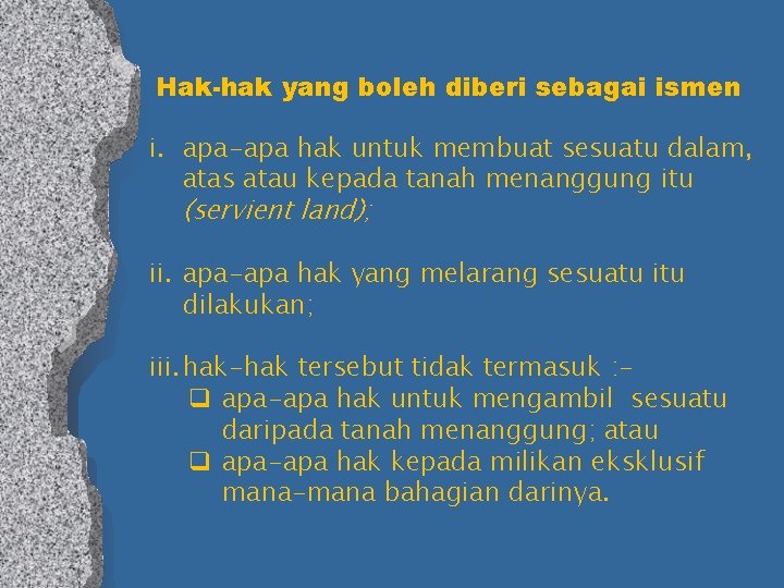  Hak-hak yang boleh diberi sebagai ismen i. apa-apa hak untuk membuat sesuatu dalam,