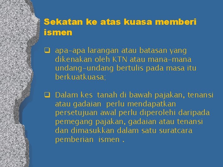 Sekatan ke atas kuasa memberi ismen q apa-apa larangan atau batasan yang dikenakan oleh