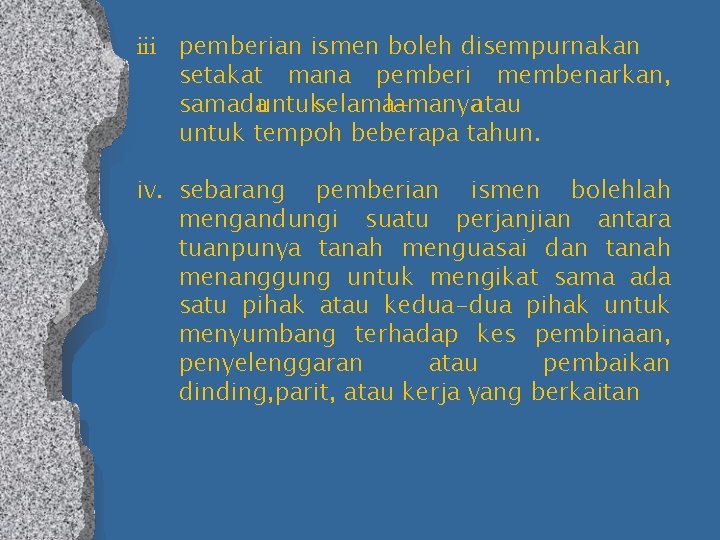 iii pemberian ismen boleh disempurnakan setakat mana pemberi membenarkan, samadauntukselamanyaatau untuk tempoh beberapa tahun.