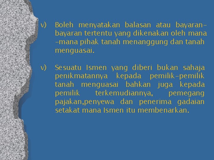 v) Boleh menyatakan balasan atau bayaran tertentu yang dikenakan oleh mana -mana pihak tanah