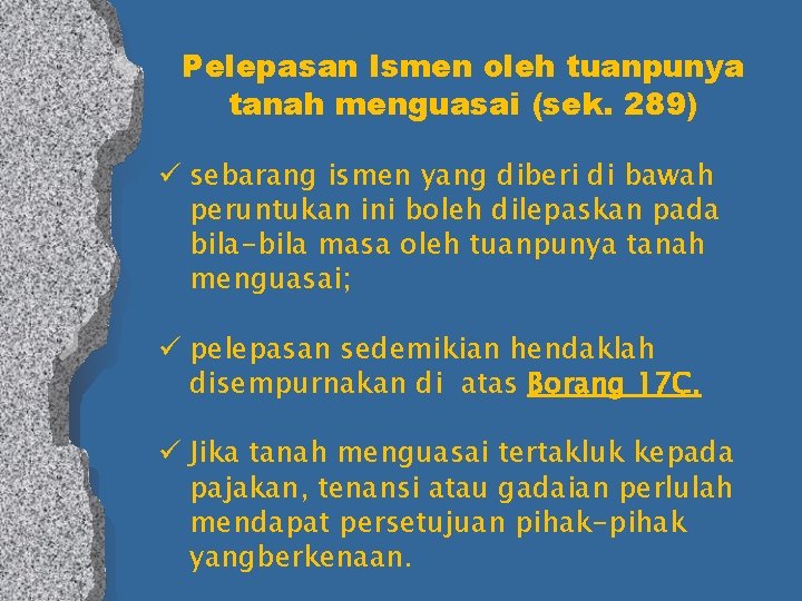  Pelepasan Ismen oleh tuanpunya tanah menguasai (sek. 289) ü sebarang ismen yang diberi