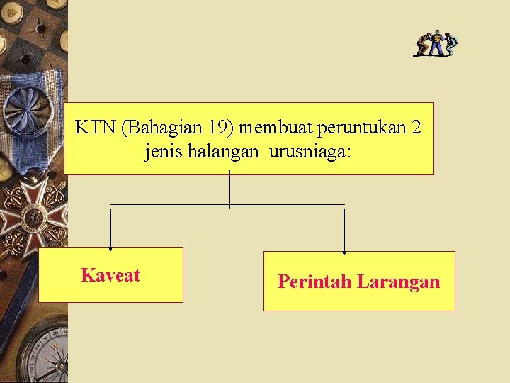 KTN (Bahagian 19) membuat peruntukan 2 jenis halangan urusniaga: Kaveat Perintah Larangan 