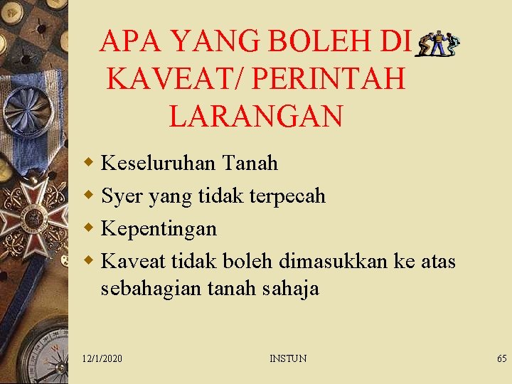 APA YANG BOLEH DI KAVEAT/ PERINTAH LARANGAN w Keseluruhan Tanah w Syer yang tidak