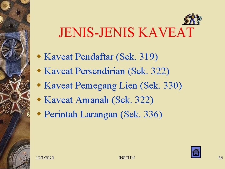 JENIS-JENIS KAVEAT w Kaveat Pendaftar (Sek. 319) w Kaveat Persendirian (Sek. 322) w Kaveat