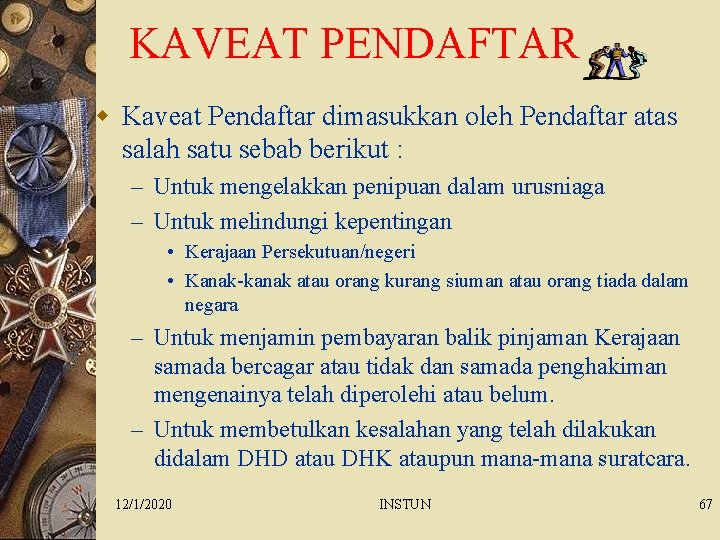 KAVEAT PENDAFTAR w Kaveat Pendaftar dimasukkan oleh Pendaftar atas salah satu sebab berikut :