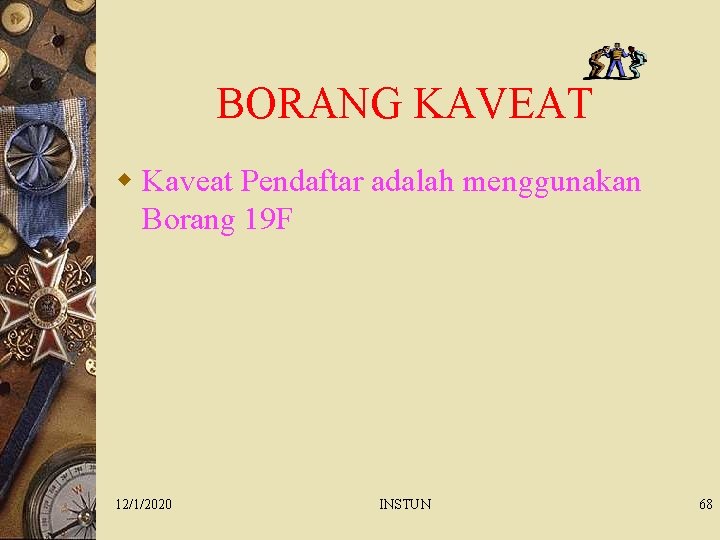 BORANG KAVEAT w Kaveat Pendaftar adalah menggunakan Borang 19 F 12/1/2020 INSTUN 68 
