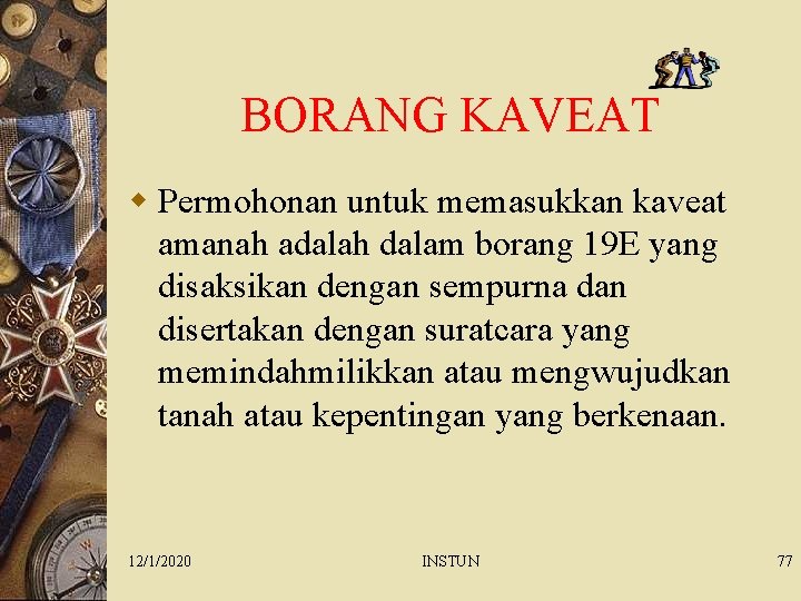 BORANG KAVEAT w Permohonan untuk memasukkan kaveat amanah adalah dalam borang 19 E yang