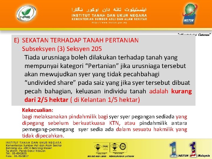 E) SEKATAN TERHADAP TANAH PERTANIAN Subseksyen (3) Seksyen 205 Tiada urusniaga boleh dilakukan terhadap