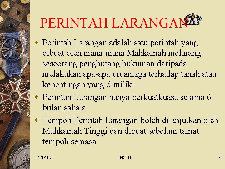 PERINTAH LARANGAN w Perintah Larangan adalah satu perintah yang dibuat oleh mana-mana Mahkamah melarang