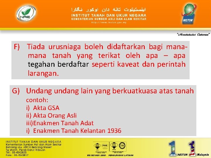 F) Tiada urusniaga boleh didaftarkan bagi mana tanah yang terikat oleh apa – apa