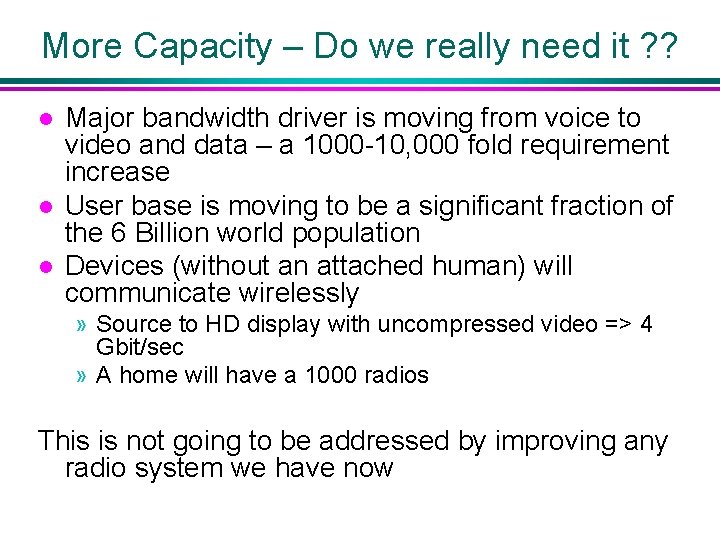 More Capacity – Do we really need it ? ? l l l Major